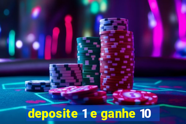 deposite 1 e ganhe 10